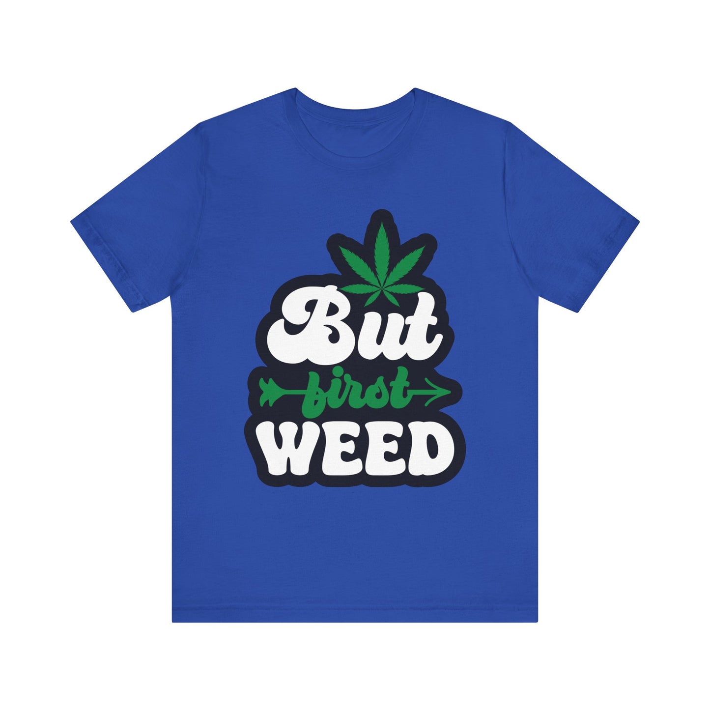 But First Weed Licensed Art Tee