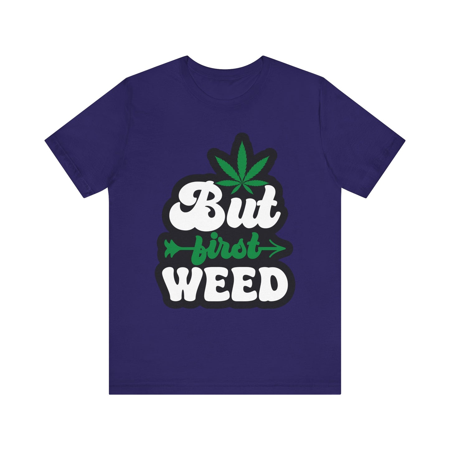 But First Weed Licensed Art Tee