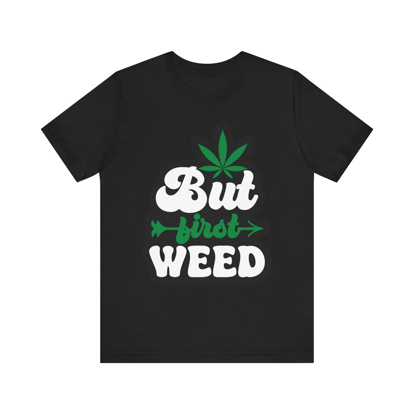 But First Weed Licensed Art Tee