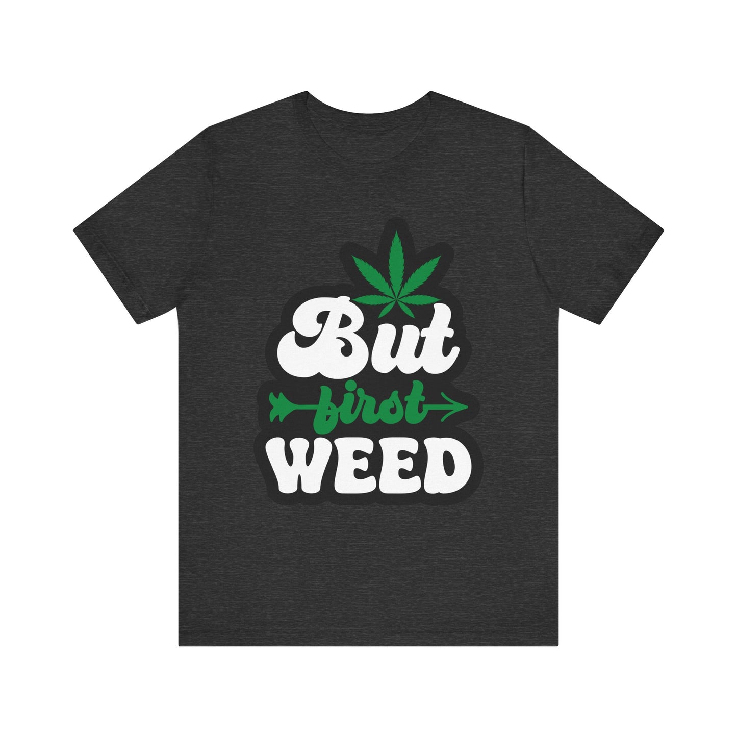 But First Weed Licensed Art Tee