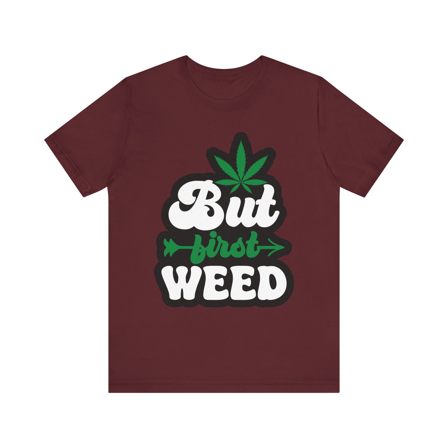 But First Weed Licensed Art Tee