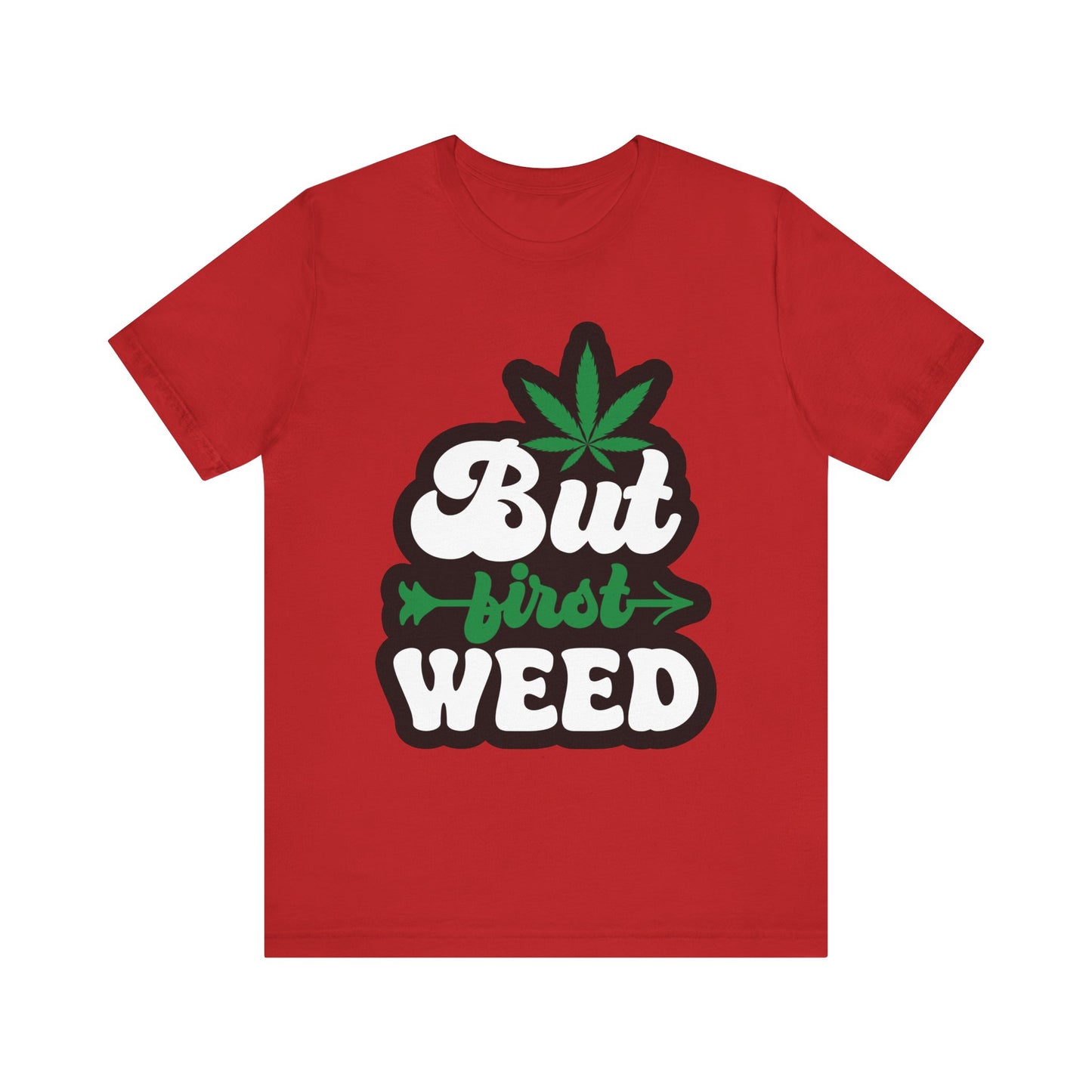 But First Weed Licensed Art Tee