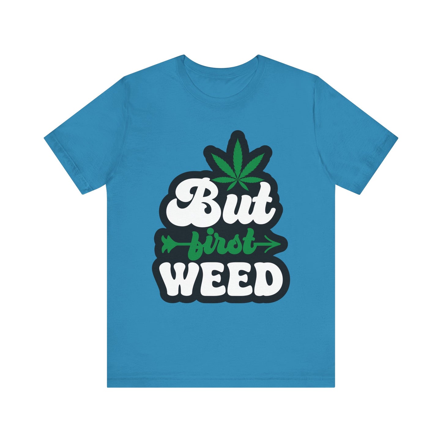 But First Weed Licensed Art Tee