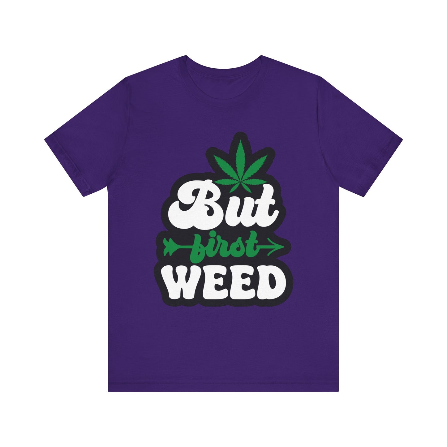 But First Weed Licensed Art Tee